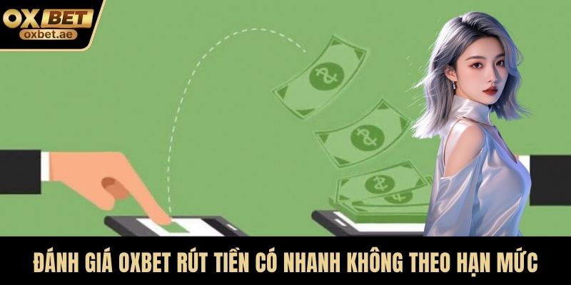 Đánh giá OXBET casino rút tiền có nhanh không theo hạn mức
