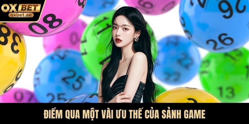 Điểm qua một vài ưu thế của sảnh game