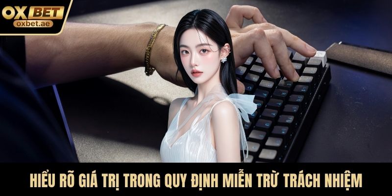 Hiểu rõ giá trị trong quy định miễn trừ trách nhiệm