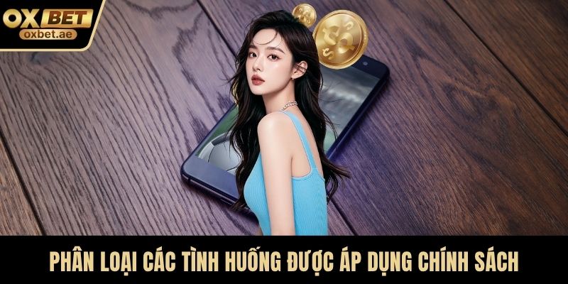 Phân loại các tình huống được áp dụng chính sách