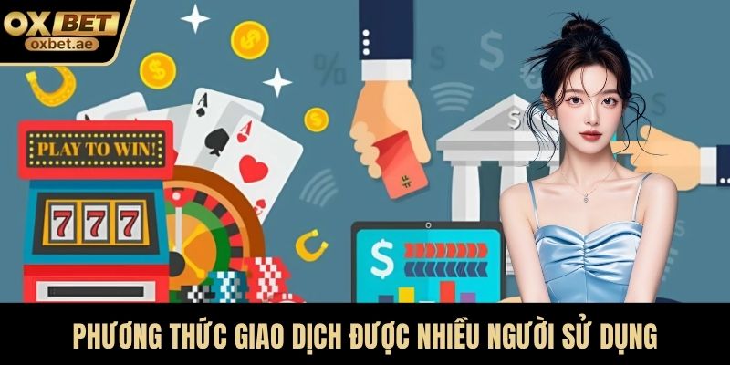 Phương thức giao dịch được nhiều người sử dụng