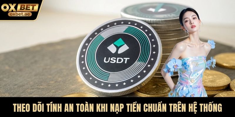 Theo dõi tính an toàn khi nạp tiền chuẩn trên hệ thống