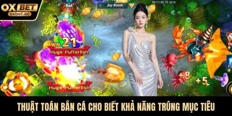 Thuật toán bắn cá cho biết khả năng trúng mục tiêu