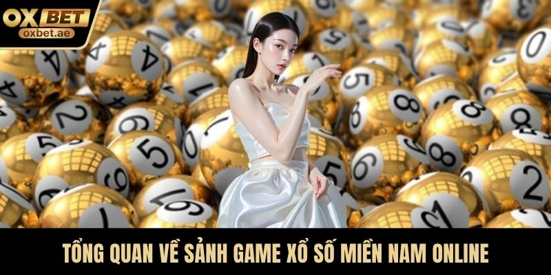 Tổng quan về sảnh game xổ số miền nam online