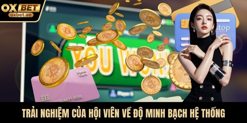 Trải nghiệm của hội viên về độ minh bạch hệ thống