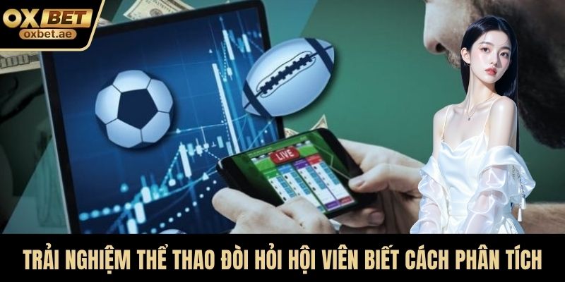 Trải nghiệm thể thao trực tuyến đòi hỏi hội viên biết cách phân tích